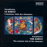 Kazakhstan: The Kobyz, the Ancient Viol of the Shamans - Smagul Umbetbaev/Saian Aqmolda