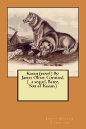 Kazan (Novel) by: James Oliver Curwood. ( a Sequel, Baree, Son of Kazan.)