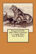 Kazan (novel) By: James Oliver Curwood. ( a sequel, Baree, Son of Kazan.)