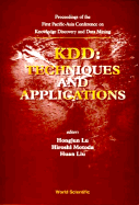 Kdd: Techniques and Applications: 23-24 Feb 97: Proceedings of the First Pacific-Asia Conference on Knowledge Discovery and Data Mining