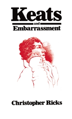 Keats and Embarrassment - Ricks, Christopher