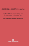 Keats and the Bostonians: Amy Lowell, Louise Imogen Guiney, Louis Arthur Holman, Fred Holland Day