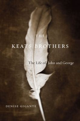 Keats Brothers: The Life of John and George - Gigante, Denise
