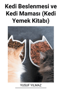 Kedi Beslenmesi ve Kedi Mamas  (Kedi Yemek Kitab )