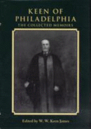 Keen of Philadelphia: The Collected Memoirs of William Williams Keen JR