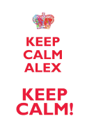 Keep Calm Alex! Affirmations Workbook Positive Affirmations Workbook Includes: Mentoring Questions, Guidance, Supporting You