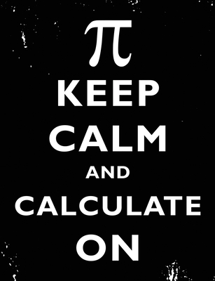 Keep Calm And Calculate On: Pi Symbol Math Geek Nerd Engineering Graph Paper Quad Ruled Composition Book Logbook - Witty Logic, Math Books