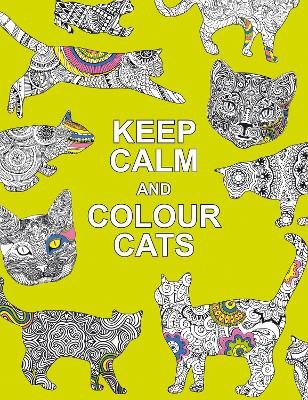 Keep Calm and Colour Cats: Creative Calm for Cat Lovers - Publishers, Summersdale