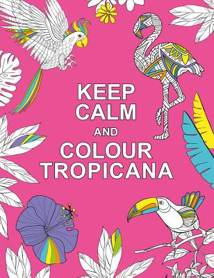 Keep Calm and Colour Tropicana - 