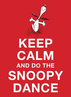 Keep Calm and Do the Snoopy Dance - Schulz, Charles M