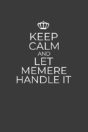 Keep Calm And Let Memere Handle It: 6 x 9 Notebook for a Beloved Grandparent