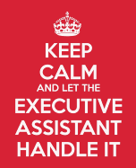 Keep Calm And Let The Executive Assistant Handle It: The Ultimate Assistant Gift - Book - Journal - Notebook - To Do List - Quote Book