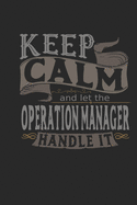 Keep Calm And Let The Operation Manager Handle It: Operation Manager Notebook - Operation Manager Journal - Handlettering - Logbook - 110 DOTGRID Paper Pages - 6 x 9
