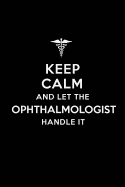 Keep Calm and Let the Ophthalmologist Handle It