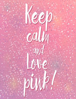 Keep Calm And Love Pink: Pink Glitter Effect Composition Notebook For Teen Girls, Large Size - Letter, Wide Ruled - Notebooks, Pinkcrushed