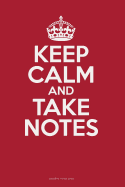 Keep Calm and Take Notes: A Blank Note-Taking Journal