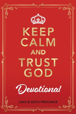 Keep Calm and Trust God Devotional - Provance, Jake, and Provance, Keith