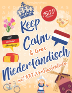 Keep Calm & lerne NIEDERL?NDISCH mit 100 Wortsuchr?tseln: Niederl?ndische Vokabeln spielend lernen mit Wortsuchr?tseln - f?r Anf?nger, Erwachsene und Kinder! 1500 Vokabeln! Niederl?ndische Wrter suchen - deutsche ?bersetzung inklusive!