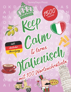 Keep Calm und lerne ITALIENISCH mit 100 Wortsuchr?tseln: Italienisch lernen leicht gemacht - spielerisch & ohne Aufwand! F?r Anf?nger: 1.500 essentielle Vokabeln f?r Alltag & Urlaub - mit Spa? und ganz nebenbei. Inklusive deutscher ?bersetzung!