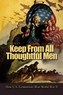 Keep from All Thoughtful Men: How U.S. Economists Won World War II
