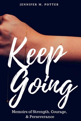 Keep Going: Volume 1 - Potter, Jennifer