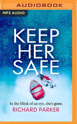 Keep Her Safe - Parker, Richard, and James, Susie (Read by)