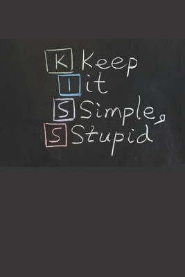 Keep It Simple & Stupid - KISS: Blank Lined Journal Coworker Notebook (Funny Office Journals) - Press, Perfect Gifts