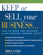 Keep or Sell Your Business: How to Make the Decision Every Private Company Faces