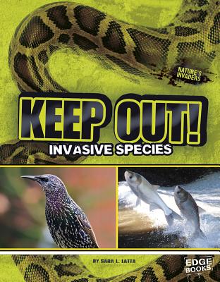 Keep Out!: Invasive Species - L. Latta, Sara