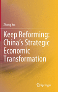 Keep Reforming: China's Strategic Economic Transformation