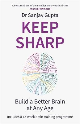 Keep Sharp: Build a Better Brain at Any Age - As Seen in The Daily Mail - Gupta, Sanjay, Dr.