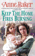 Keep the Home Fires Burning: A Thrilling Wartime Saga of New Beginnings and Old Enemies