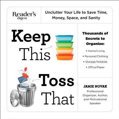 Keep This Toss That: Unclutter Your Life to Save Time, Money, Space, and Sanity - Novak, Jamie