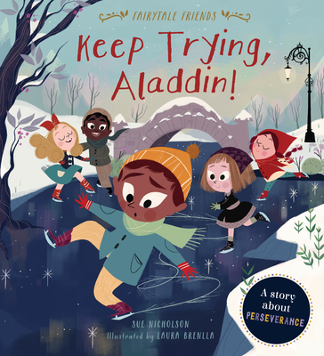 Keep Trying, Aladdin!: A Story about Perseverance - Nicholson, Sue