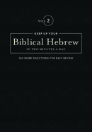 Keep Up Your Biblical Hebrew in Two Minutes a Day, Volume 2: 365 Selections for Easy Review