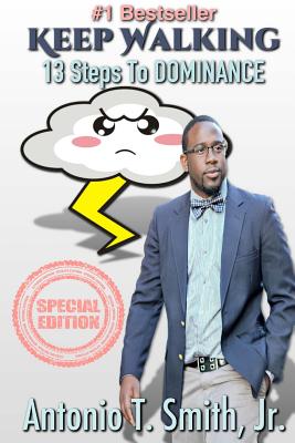 Keep Walking: 13 Steps To Dominance - Smith Jr, Antonio T