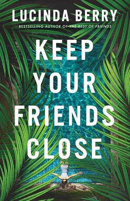 Keep Your Friends Close - Berry, Lucinda