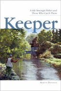 Keeper: A Life Amongst Fishes and Those Who Catch Them