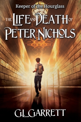 Keeper of the Hourglass: The Life and Death of Peter Nichols - Garrett, G L