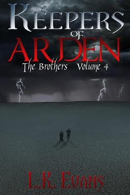 Keepers of Arden: The Brothers Volume 4 - Evans, L K