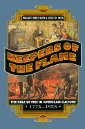 Keepers of the Flame: The Role of Fire in American Culture, 1775-1925 - Hazen, Robert M, and Hazen, Margaret Hindle