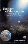 Keepers of the Secrets: Unveiling the Mystical Societies - Siblerud, Robert (Preface by), and O'Leary, Brian, PH.D. (Foreword by)
