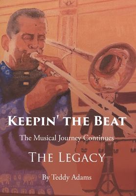 Keepin' the Beat: The Musical Journey Continues - Adams, Teddy