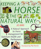 Keeping a Horse the Natural Way: A Natural Approach to Horse Management for Optimum Health and Performance