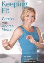Keeping Fit: Cardio with Andrea Metcalf