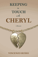 Keeping in Touch with Cheryl: A Memoir Volume 1