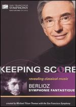 Keeping Score: Berlioz's Symphonie Fantastique - David Kennard; Gary Halvorson; Joan Saffa