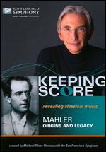 Keeping Score: Mahler - Origins and Legacy - David Kennard; Joan Saffa