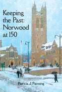 Keeping the Past: Norwood at 150
