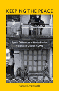 Keeping the Peace: Spatial Differences in Hindu-Muslim Violence in Gujarat in 2002